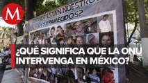 ONU podrá intervenir en casos de desaparición forzada: Lucy Díaz
