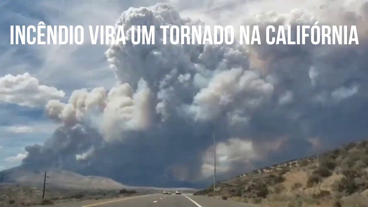 INCÊNDIO VIRA UM TORNADO NA CALIFÓRNIA NOTÍCIA #22