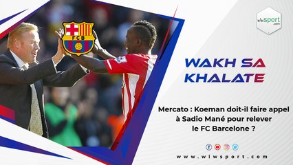 Mercato : Koeman doit-il faire appel à SadioMané pour relever le FC Barcelone ?