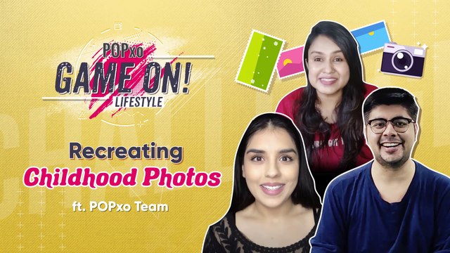 Recreating Childhood Photos ft. POPxo Team - POPxo Game On!