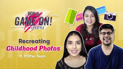 Recreating Childhood Photos ft. POPxo Team - POPxo Game On!