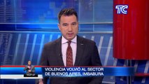 Violencia volvió al sector de Buenos Aires en Imbabura