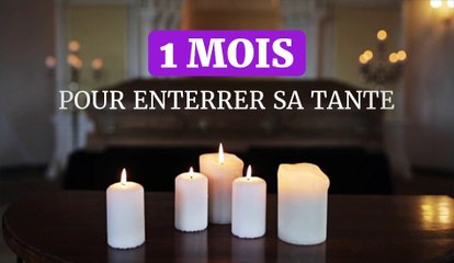 Elle a mis 1 mois pour enterrer sa tante