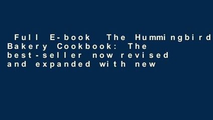 Full E-book  The Hummingbird Bakery Cookbook: The best-seller now revised and expanded with new