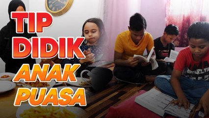 Tak payah paksa! Ini 7 tips mudah nak didik anak belajar puasa