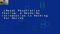 [Read] Penetration Testing: A Hands-On Introduction to Hacking  For Online