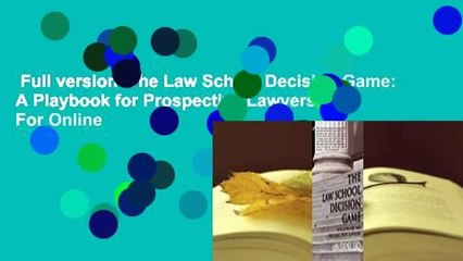 Full version  The Law School Decision Game: A Playbook for Prospective Lawyers  For Online