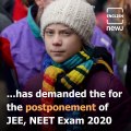 Climate activist Greta Thunberg calls holding JEE, NEET amid pandemic ‘deeply unfair’ and demands postponement of the exams.