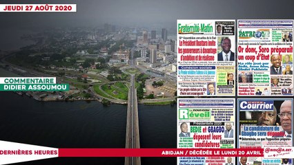 Le titrologue du Jeudi 27 Août 2020/ Grande marche de l'opposition: Or donc, Soro préparait un coup d'état ...