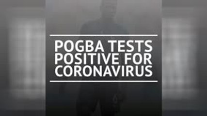 Breaking News - Pogba tests positive for coronavirus