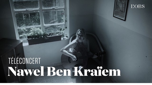 Nawel Ben Kraïem - Lebess (téléconcert exclusif pour l'Obs )