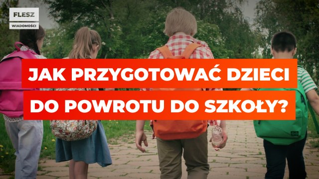 Jak przygotować dzieci do powrotu do szkoły?