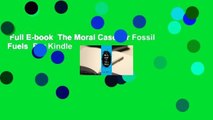 Full E-book  The Moral Case for Fossil Fuels  For Kindle