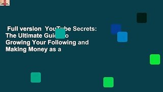 Full version  YouTube Secrets: The Ultimate Guide to Growing Your Following and Making Money as a
