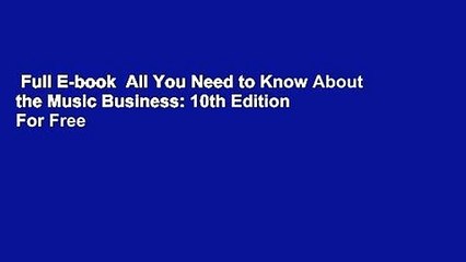 Full E-book  All You Need to Know About the Music Business: 10th Edition  For Free
