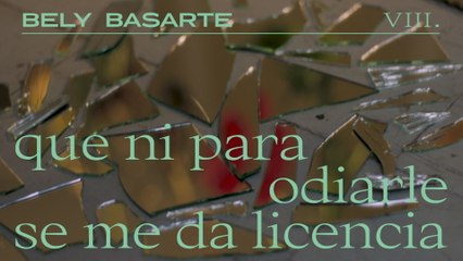 Bely Basarte - Que ni para odiarle se me da licencia
