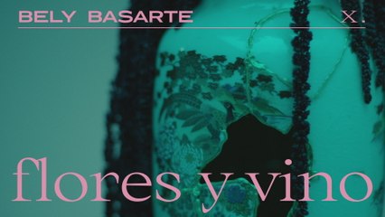 Bely Basarte - Flores y vino (Lyric Video)