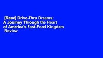 [Read] Drive-Thru Dreams: A Journey Through the Heart of America's Fast-Food Kingdom  Review