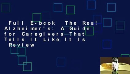 Full E-book  The Real Alzheimer's: A Guide for Caregivers That Tells It Like It Is  Review