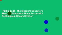 Full E-book  The Museum Educator's Manual: Educators Share Successful Techniques, Second Edition