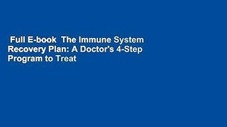 Full E-book  The Immune System Recovery Plan: A Doctor's 4-Step Program to Treat Autoimmune