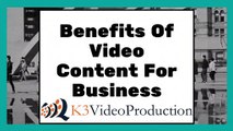 Benefits of video content for business - k3 Video Production