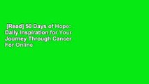 [Read] 50 Days of Hope: Daily Inspiration for Your Journey Through Cancer  For Online