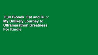 Full E-book  Eat and Run: My Unlikely Journey to Ultramarathon Greatness  For Kindle