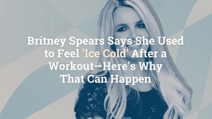 Video herunterladen: Britney Spears Says She Used to Feel 'Ice Cold' After a Workout—Here's Why That Can Happen