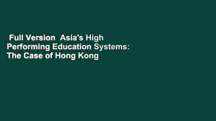 Full Version  Asia's High Performing Education Systems: The Case of Hong Kong  Best Sellers Rank