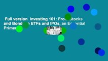 Full version  Investing 101: From Stocks and Bonds to ETFs and IPOs, an Essential Primer on