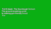 Full E-book  The Sourdough School: The ground-breaking guide to making gut-friendly bread  For