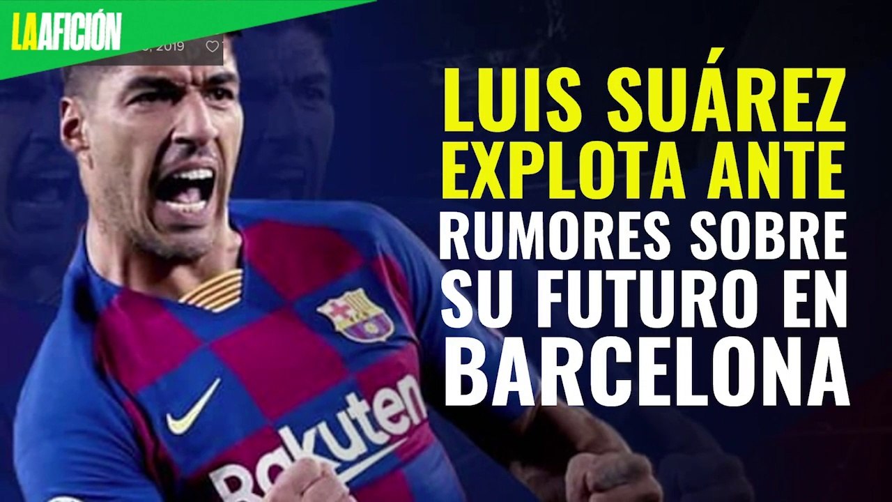 Luis Suárez explota ante rumores sobre su futuro en Barcelona