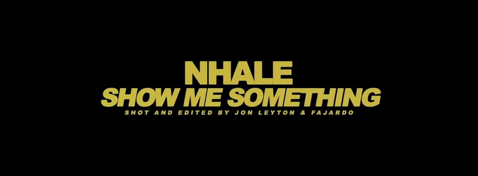 Nhale "Show Me Something"