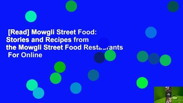 [Read] Mowgli Street Food: Stories and Recipes from the Mowgli Street Food Restaurants For Online