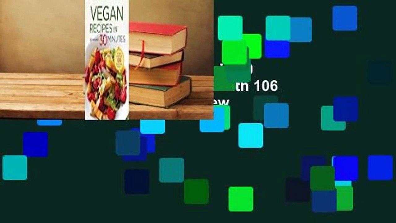 Full version  Vegan Recipes in 30 Minutes: A Vegan Cookbook with 106 Quick & Easy Recipes  Review