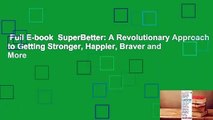 Full E-book  SuperBetter: A Revolutionary Approach to Getting Stronger, Happier, Braver and More