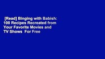 [Read] Binging with Babish: 100 Recipes Recreated from Your Favorite Movies and TV Shows  For Free