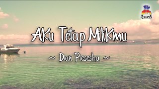 Dian Piesesha - Aku Tetap Milikmu (Official Lyric Video)