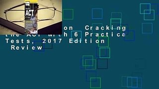 Full version  Cracking the ACT with 6 Practice Tests, 2017 Edition  Review