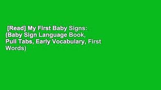 [Read] My First Baby Signs: (Baby Sign Language Book, Pull Tabs, Early Vocabulary, First Words)