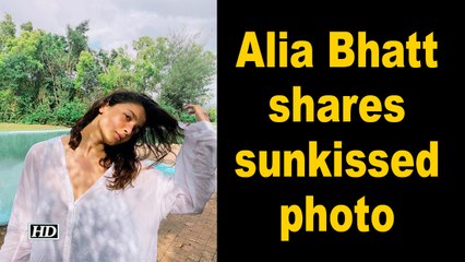 Alia Bhatt shares sunkissed photo