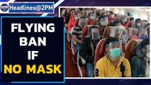 Flight rules: Banned from flying if you remove mask & more news | Oneindia News