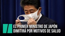 Shinzo Abe, primer ministro de Japón, dimitirá por problemas de salud