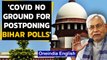 SC on Bihar polls: Covid can't be a ground for postponing elections |Oneindia News