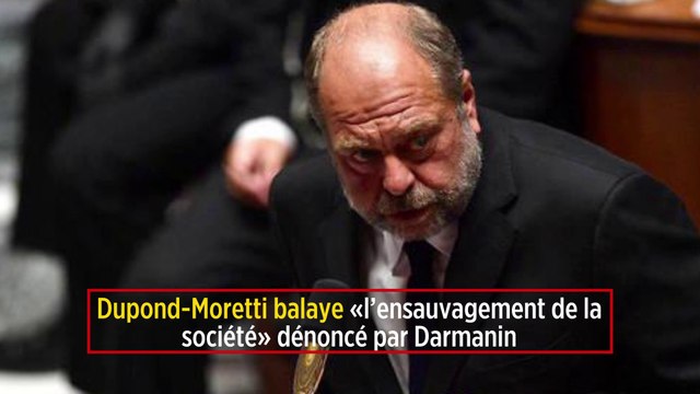 Dupond-Moretti balaye « l’ensauvagement de la société » dénoncé par Darmanin