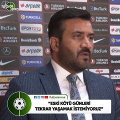 Fatih Mert: "Eski kötü günleri tekrar yaşamak istemiyoruz"