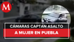 Someten y roban a mujer afuera de fraccionamiento en Puebla