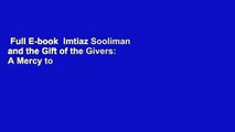 Full E-book  Imtiaz Sooliman and the Gift of the Givers: A Mercy to All  For Online