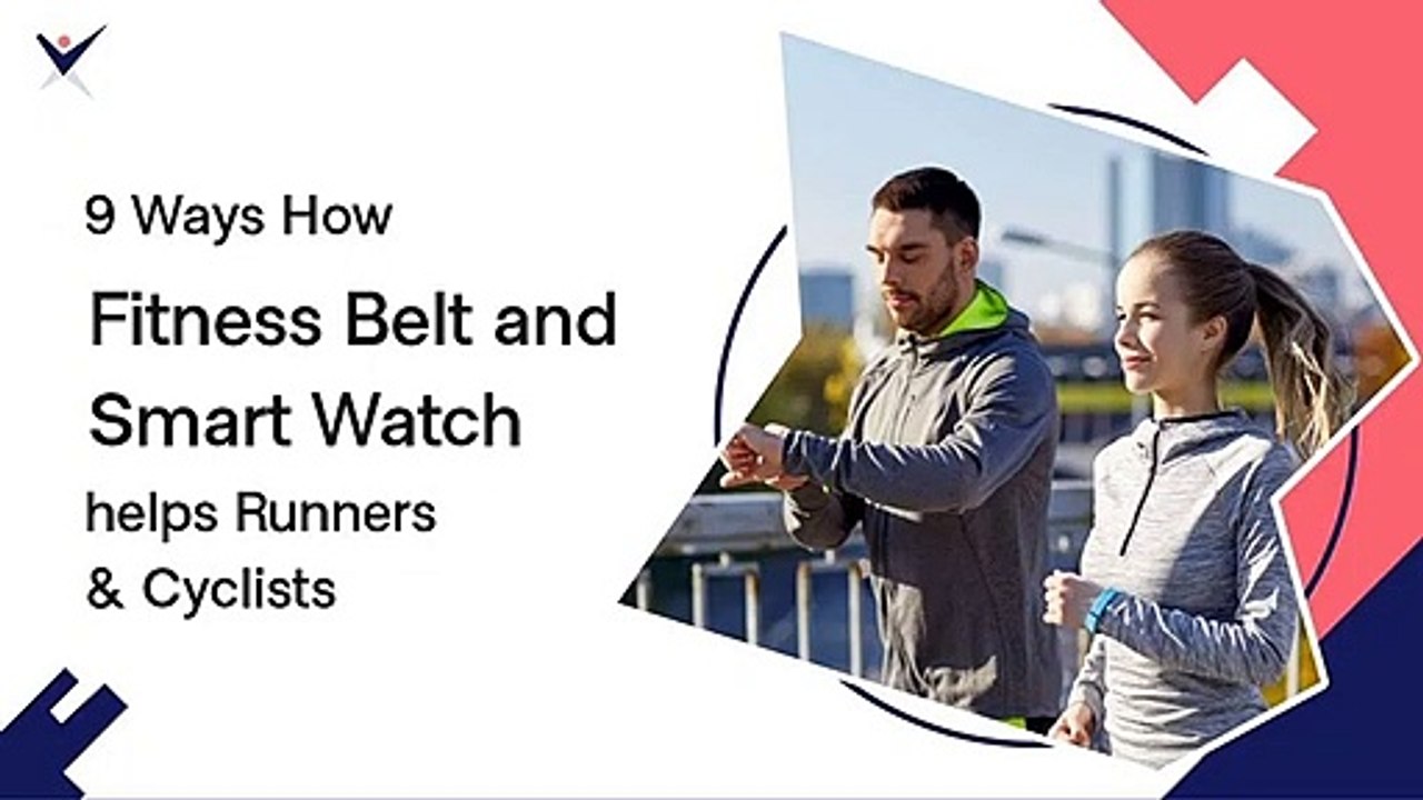 9 Ways How Fitness Belt and Smart Watch helps Runners and Cyclists